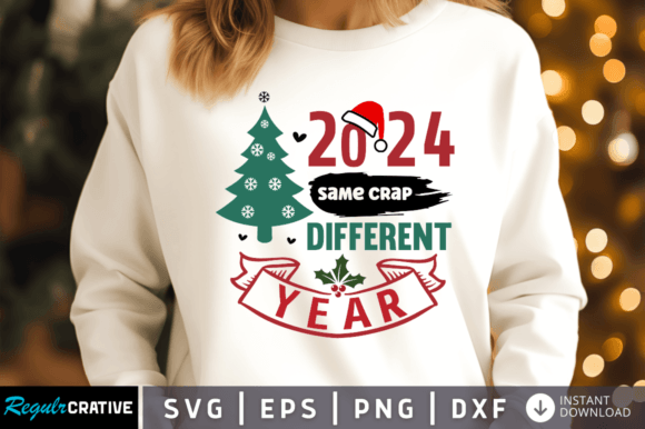 2024 Same Crap Different Year Svg Graphics and Crafts