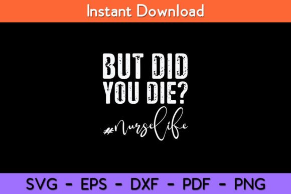 But Did You Die Registered Nurse Life Graphics and Crafts Review