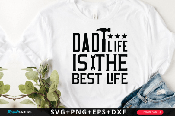 Dad Life is the Best Life SVG Design Graphics and Crafts