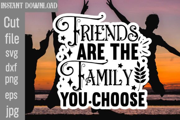 Friends Are the Family You Choose SVG Graphics & Crafts Review