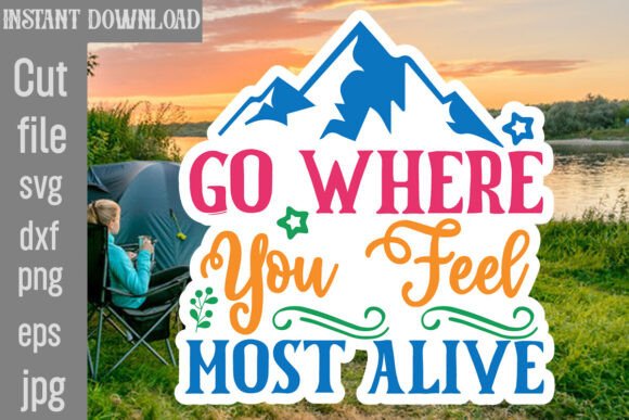 Go Where You Feel Most Alive SVG Cut Fil Graphics and Crafts Review