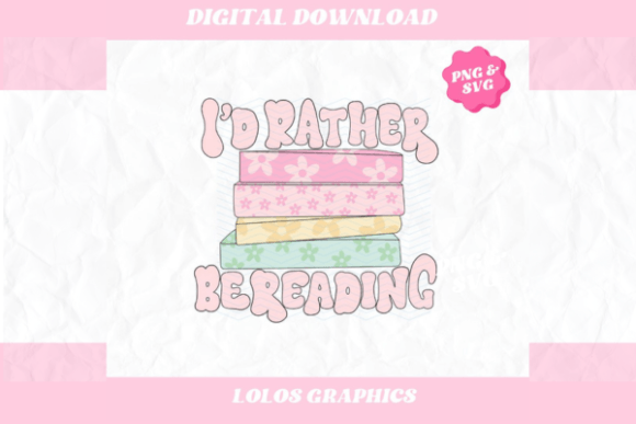 I d Rather Be Reading SVG PNG, Bookish Graphics and Crafts Review