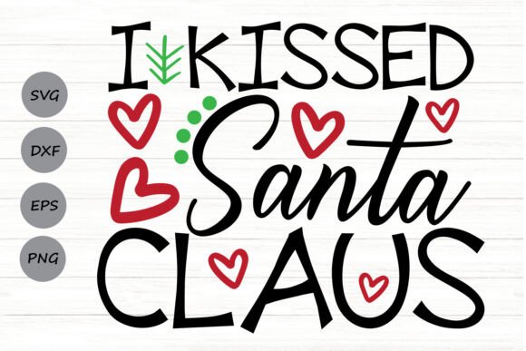 I Kissed Santa Claus Svg Graphics and Crafts Review