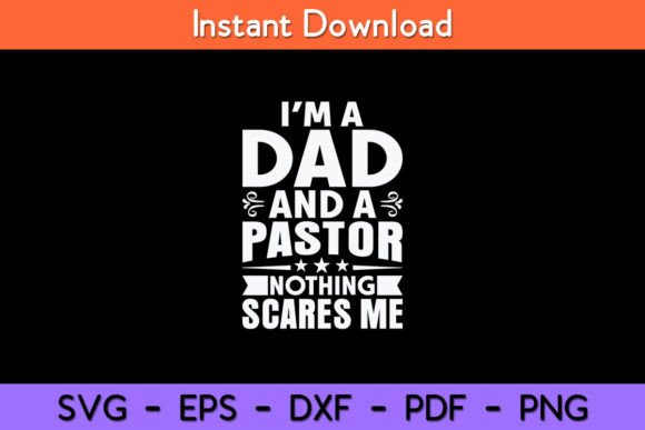 I’m Dad and a Pastor Nothing Scares Me