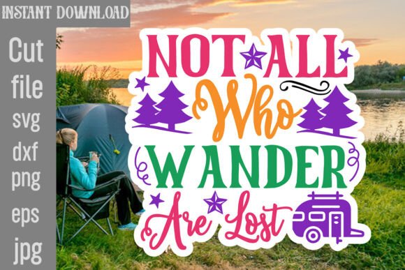 Not All Who Wander Are Lost SVG Cut File Graphics and Crafts