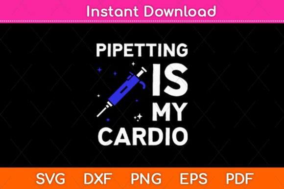 Pipetting is My Cardio Funny Biology Graphics and Crafts Review