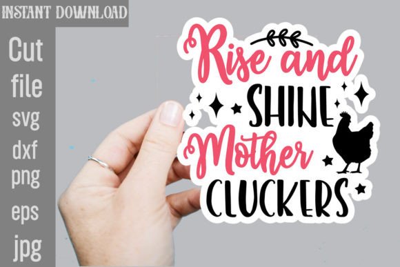Rise and Shine Mother Cluckers SVG Stickers Graphics and Crafts