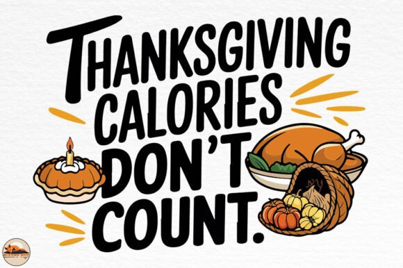 Thanksgiving Calories Don t Count Design Graphics and Crafts Review