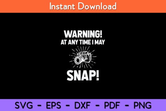 Warning at Any Time I May Snap Funny Graphics and Crafts