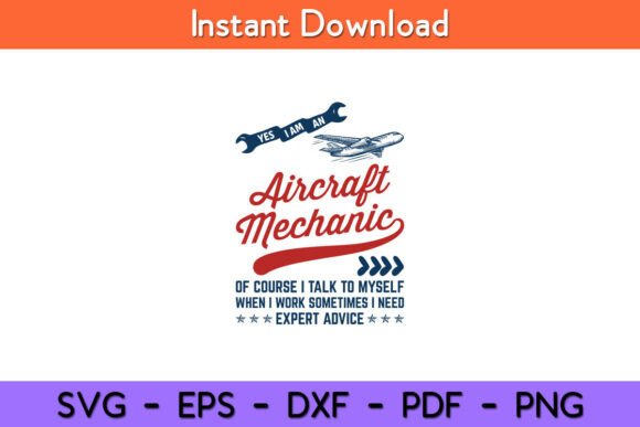 Yes I Am an Aircraft Mechanic Funny Graphics and Crafts